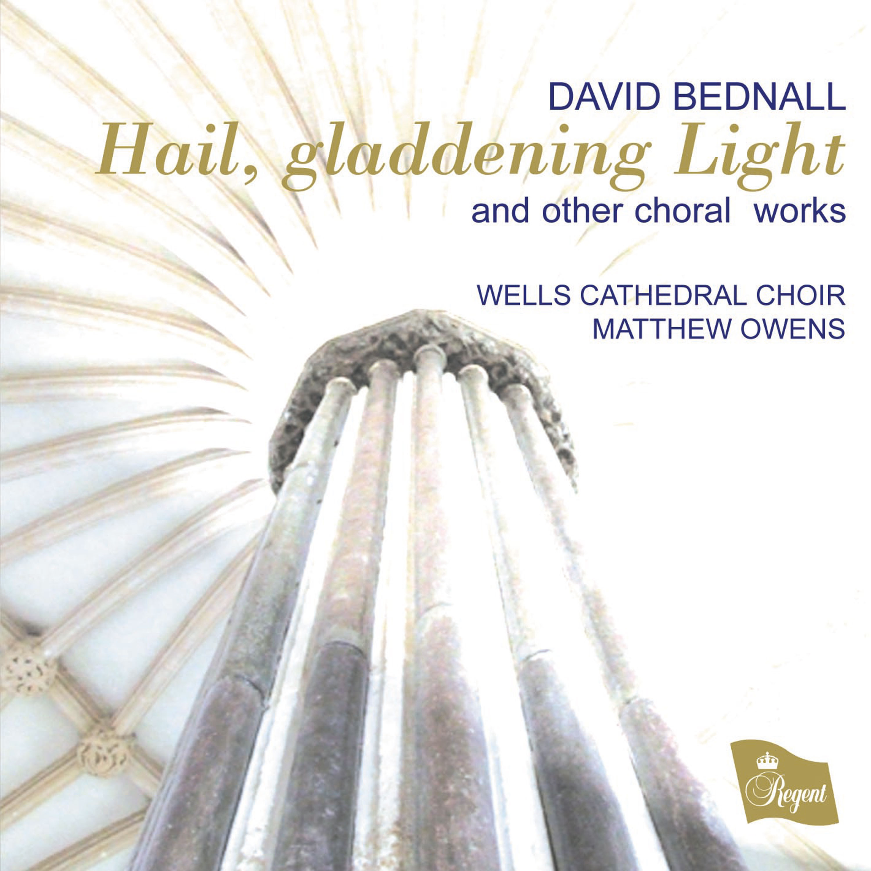 DAVID BEDNALL Hail, gladdening Light and other choral works - Regent ...