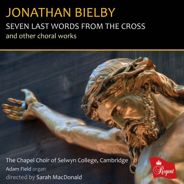 JONATHAN BIELBY | SEVEN LAST WORDS FROM THE CROSS and other choral works